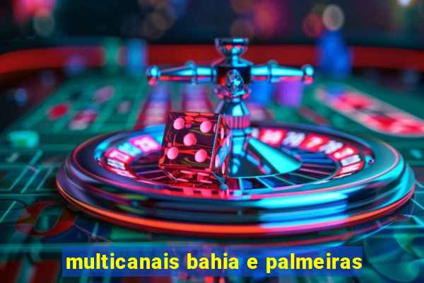 multicanais bahia e palmeiras